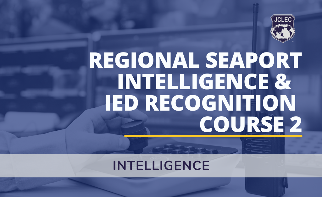 Regional Seaport Intelligence & IED Recognition Course 2